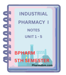 Industrial Pharmacy 1 Notes - Bpharm 5th Semester