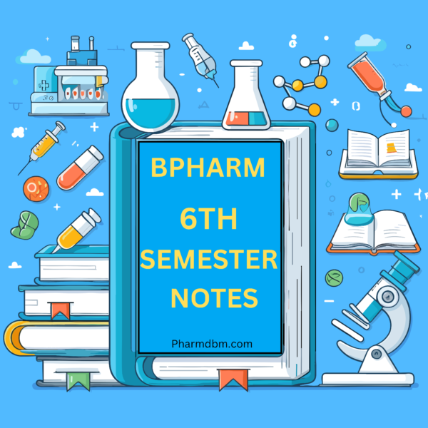 Bpharm 6th-Semester Notes